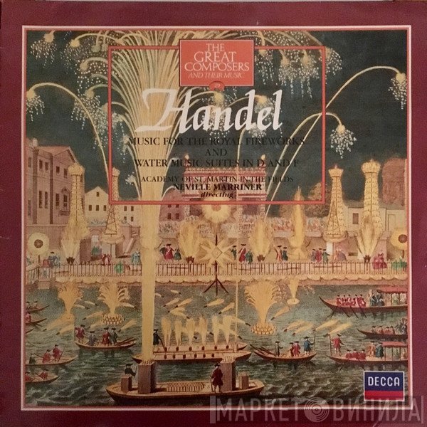 Georg Friedrich Händel, The Academy Of St. Martin-in-the-Fields, Sir Neville Marriner - Music For The Royal Fireworks And Water Music Suites In D And F