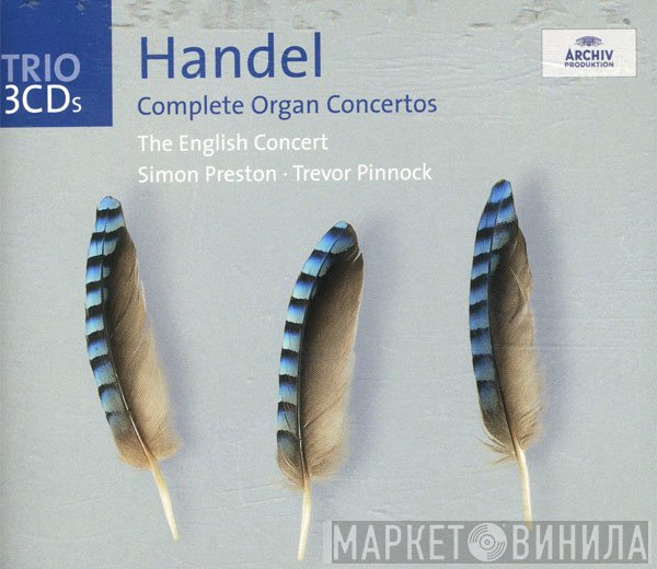 Georg Friedrich Händel, The English Concert, Simon Preston, Trevor Pinnock  - Complete Organ Concertos