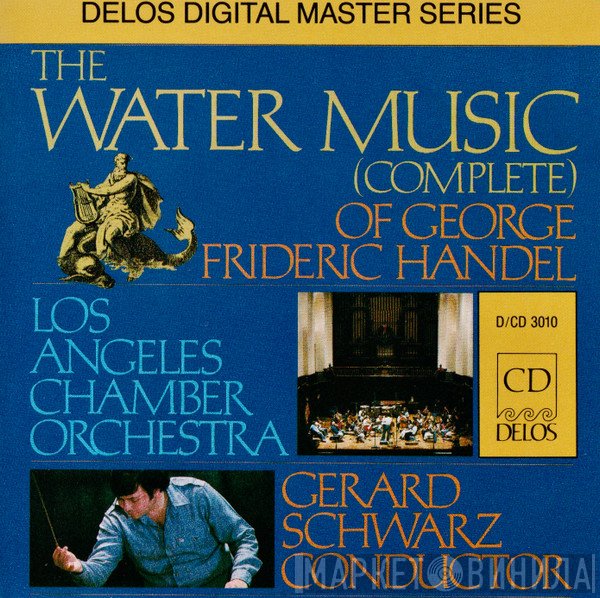 Georg Friedrich Händel - The Los Angeles Chamber Orchestra, Gerard Schwarz  - Water Music (Complete)