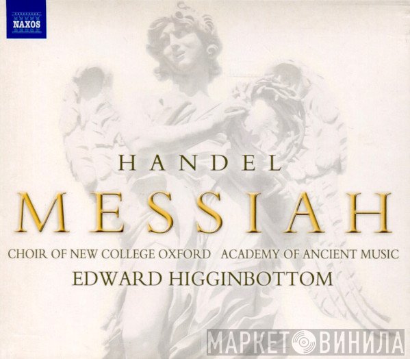 Georg Friedrich Händel, The New College Oxford Choir, The Academy Of Ancient Music, Edward Higginbottom  - Messiah