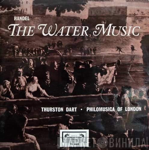 Georg Friedrich Händel, Thurston Dart, Philomusica Of London - The Water Music