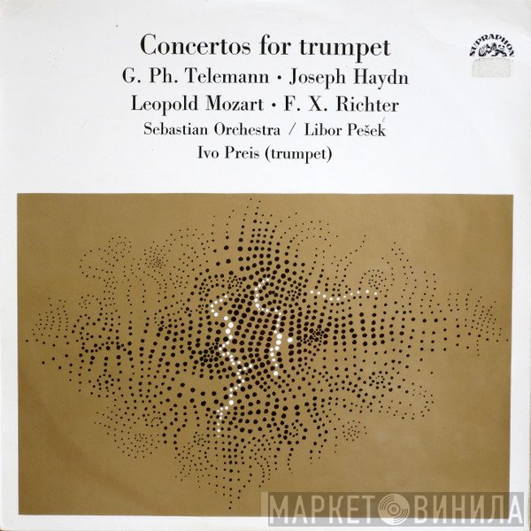 Georg Philipp Telemann • Joseph Haydn • Leopold Mozart • Franz Xaver Richter - Sebastian Orchestr / Libor Pešek, Ivo Preis  - Concertos For Trumpet