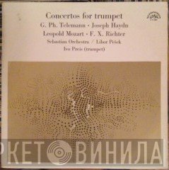 Georg Philipp Telemann • Joseph Haydn • Leopold Mozart • Franz Xaver Richter - Sebastian Orchestr / Libor Pešek, Ivo Preis  - Concertos For Trumpet