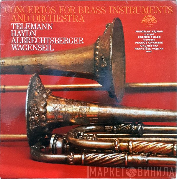 Georg Philipp Telemann, Joseph Haydn, Johann Georg Albrechtsberger, Georg Christoph Wagenseil, Miroslav Kejmar, Zdeněk Pulec, Prague Chamber Orchestra, František Vajnar  - Concertos For Brass Instruments And Orchestra