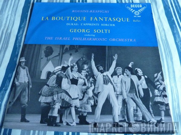 Georg Solti, Gioacchino Rossini, Ottorino Respighi, Paul Dukas, Israel Philharmonic Orchestra - La Boutique Fantasque / L'Apprenti Sorcier