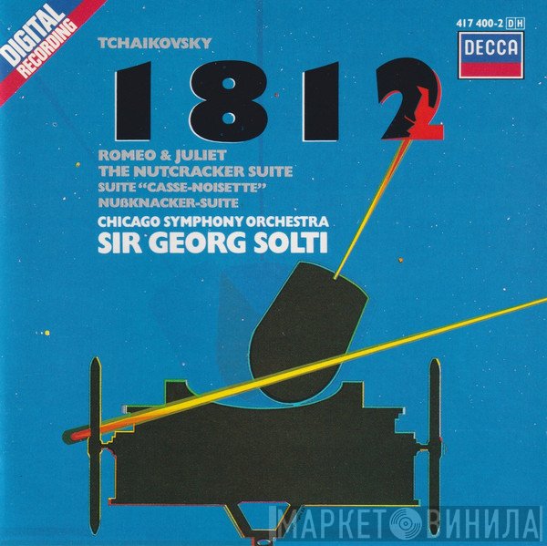Georg Solti, Pyotr Ilyich Tchaikovsky - 1812 Overture / Romeo & Juliet / The Nutcracker Suite
