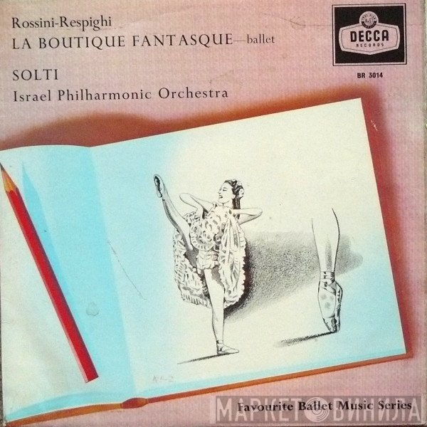 Georg Solti, Gioacchino Rossini, Ottorino Respighi, Israel Philharmonic Orchestra - La Boutique Fantasque - Ballet