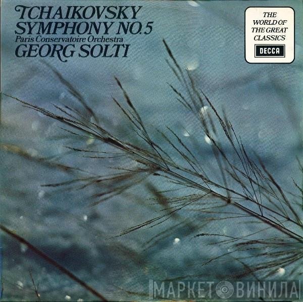 Georg Solti, Orchestre De La Société Des Concerts Du Conservatoire, Pyotr Ilyich Tchaikovsky - Symphony No. 5 In E Minor