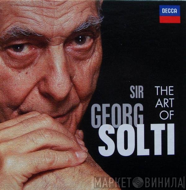 Georg Solti - The Art Of Sir Georg Solti