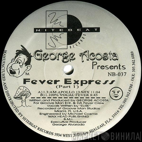 George Acosta  - Fever Express (Part 1)
