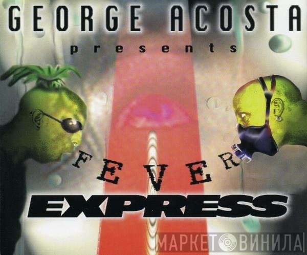 George Acosta Presents Fever Express  - Fever