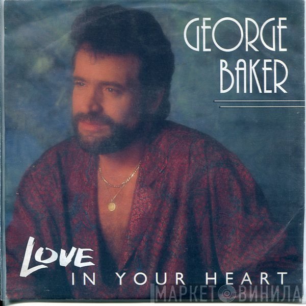 George Baker  - Love In Your Heart