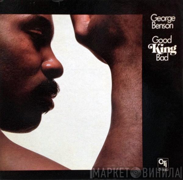 George Benson  - Good King Bad