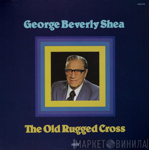 George Beverly Shea  - The Old Rugged Cross