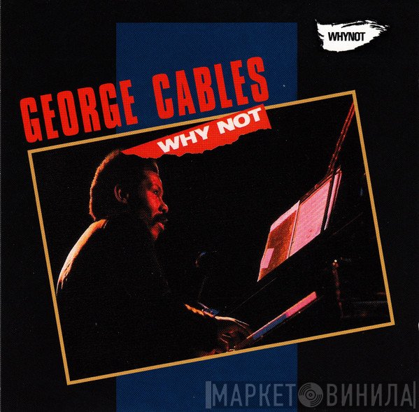 George Cables  - Why Not?