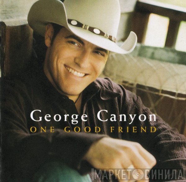 George Canyon - One Good Friend