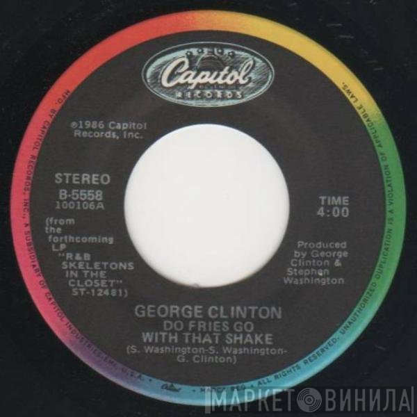 George Clinton  - Do Fries Go With That Shake