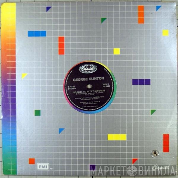 George Clinton - Do Fries Go With That Shake