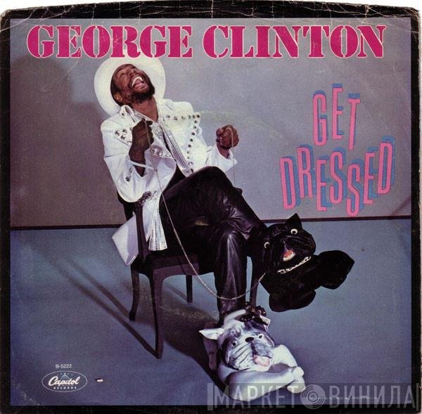 George Clinton  - Get Dressed