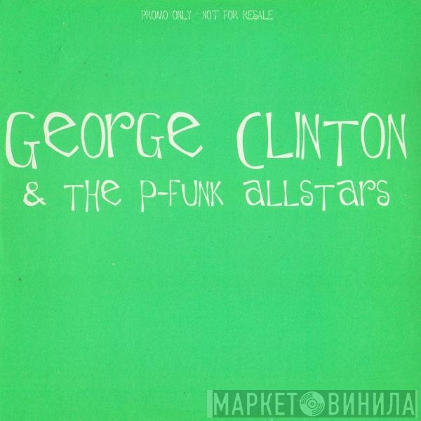 George Clinton, P-Funk All Stars - If Anybody Gets Funked Up (It's Gonna Be You)