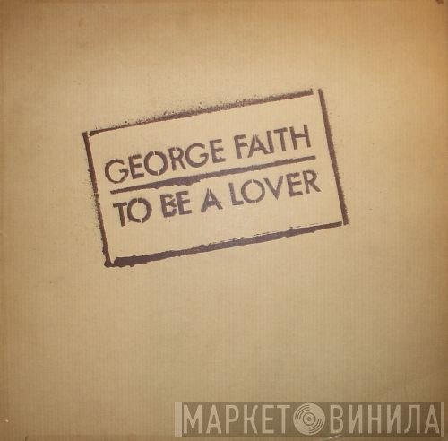 George Faith - To Be A Lover