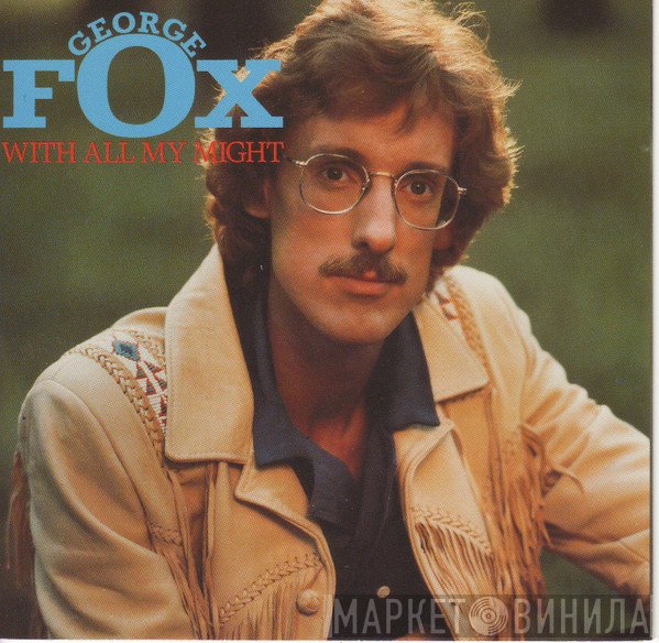 George Fox  - With All My Might