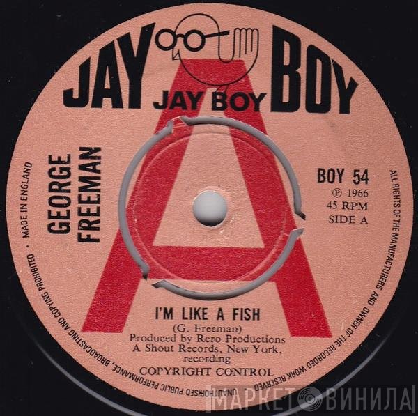 George Freeman  - I'm Like A Fish / Why Are You Doing This To Me