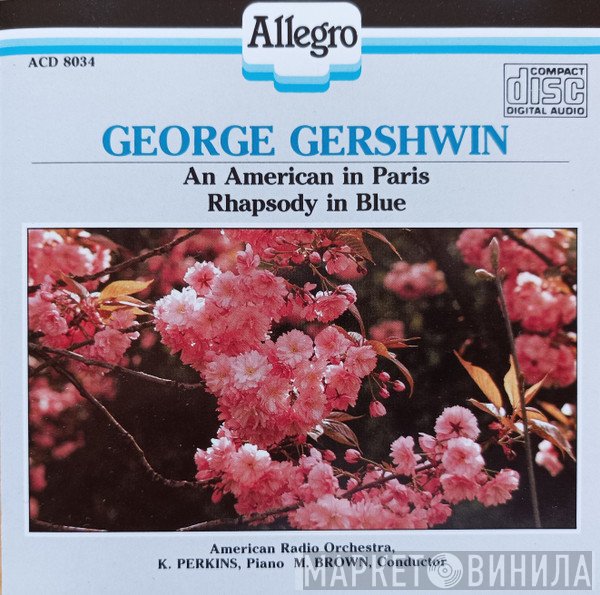 George Gershwin - American Radio Symphony Orchestra, Kenneth Perkins , Malcolm Brown   - An American In Paris / Rhapsody In Blue