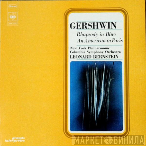George Gershwin - Columbia Symphony Orchestra, The New York Philharmonic Orchestra, Leonard Bernstein  - Rhapsody In Blue / An American In Paris