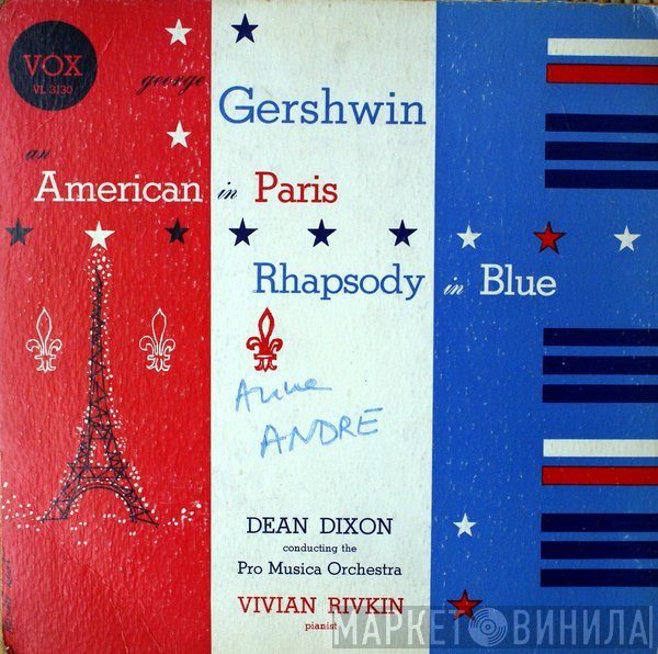George Gershwin - Dean Dixon  Conducting The Vienna Pro Musica Orchestra, Vivian Rivkin  - An Americain In Paris / Rhapsody In Blue
