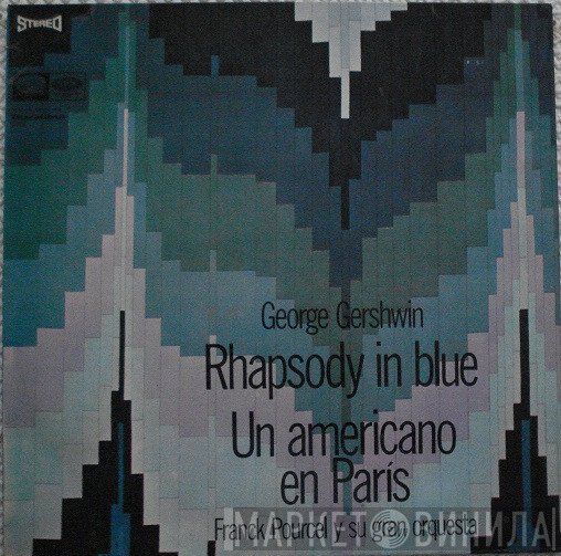 George Gershwin - Franck Pourcel Et Son Grand Orchestre  - Rhapsody In Blue / Un Americano En Paris