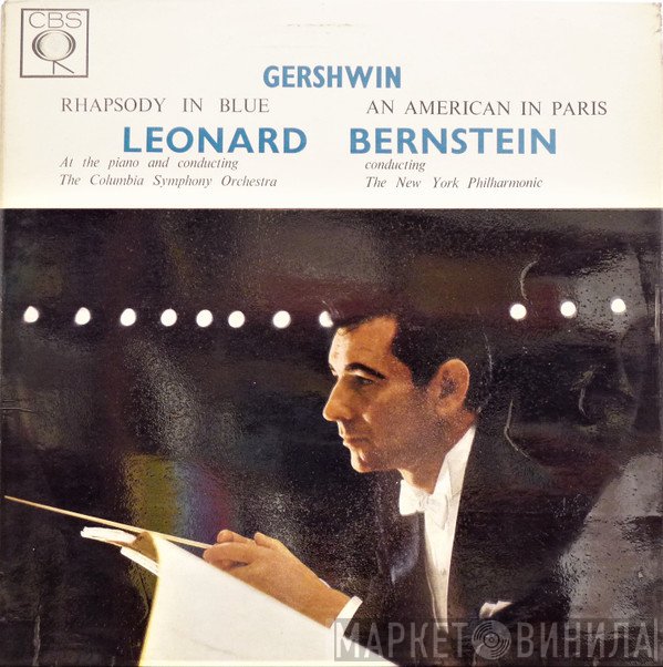 George Gershwin - Leonard Bernstein, Columbia Symphony Orchestra / The New York Philharmonic Orchestra  - Rhapsody In Blue / An American In Paris