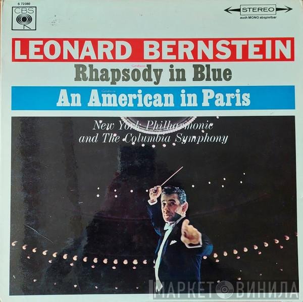 George Gershwin - Leonard Bernstein, The New York Philharmonic Orchestra, Columbia Symphony Orchestra  - Rhapsody In Blue / An American In Paris