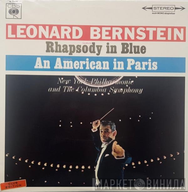 George Gershwin - Leonard Bernstein, The New York Philharmonic Orchestra, Columbia Symphony Orchestra  - Rhapsody In Blue / An American In Paris
