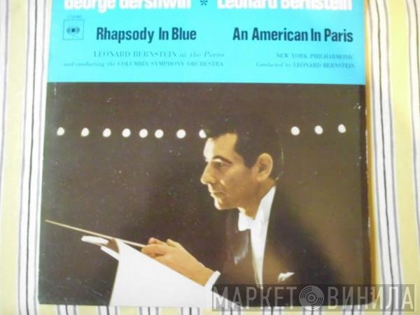 George Gershwin - Leonard Bernstein, The New York Philharmonic Orchestra  - Rhapsody In Blue / An American In Paris