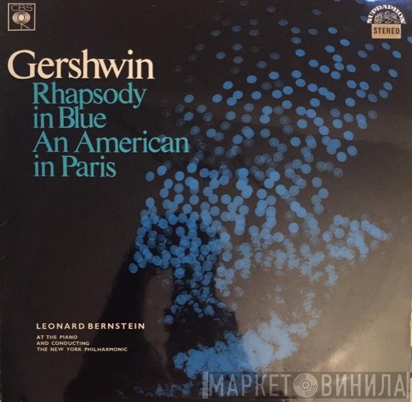 George Gershwin - Leonard Bernstein, The New York Philharmonic Orchestra  - Rhapsody In Blue / An American In Paris