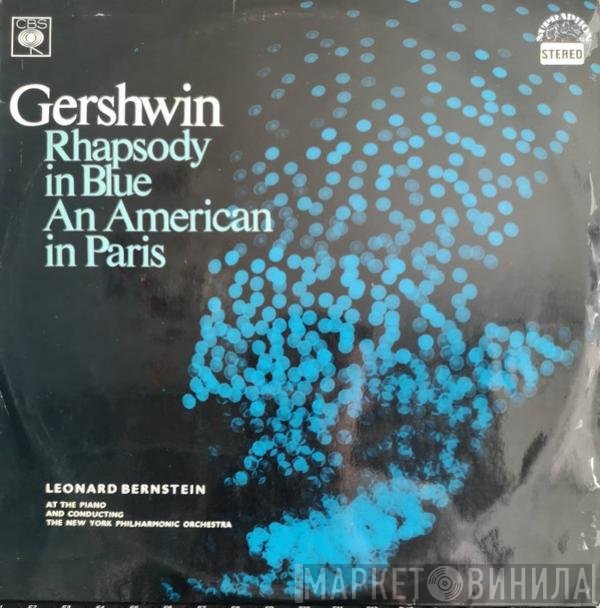 George Gershwin - Leonard Bernstein, The New York Philharmonic Orchestra  - Rhapsody In Blue / An American In Paris