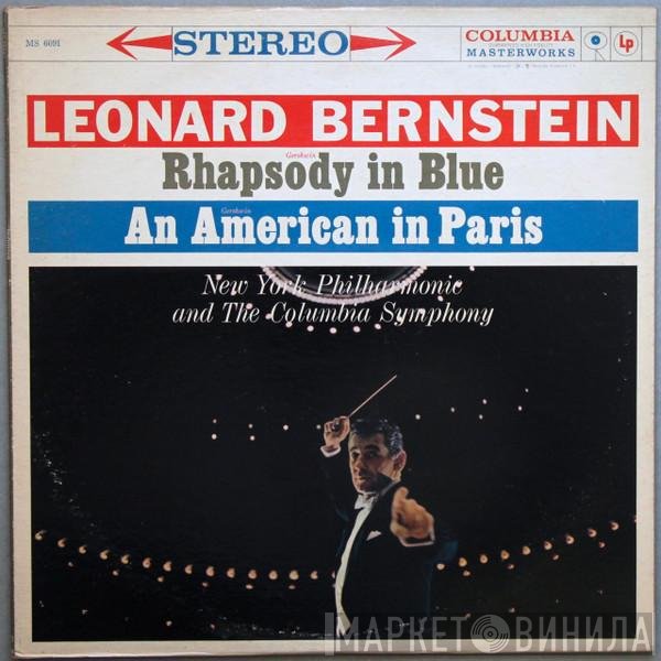 George Gershwin / Leonard Bernstein Conducting The New York Philharmonic Orchestra And Columbia Symphony Orchestra  - Rhapsody In Blue / An American In Paris