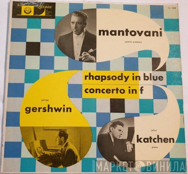 George Gershwin / Mantovani And His Orchestra, Julius Katchen  - Rhapsody In Blue / Concerto In F
