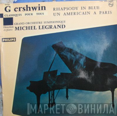 George Gershwin / Orchestre Symphonique Direction Michel Legrand Direction Et Piano Michel Legrand  - Rhapsody In Blue / Un Americain A Paris