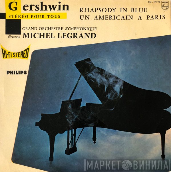 George Gershwin / Orchestre Symphonique Direction Michel Legrand Direction Michel Legrand  - Rhapsody In Blue / Un Americain A Paris