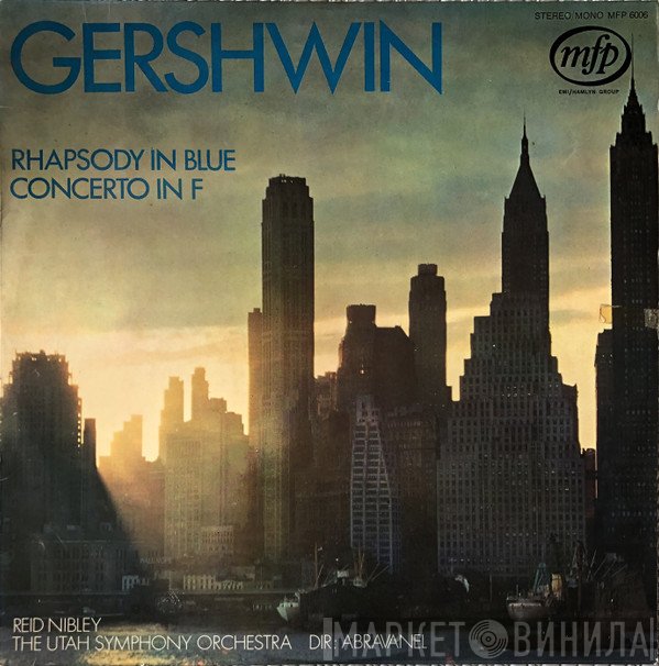 George Gershwin - Reid Nibley, Utah Symphony Orchestra, Maurice de Abravanel  - Rhapsody In Blue / Concerto In F