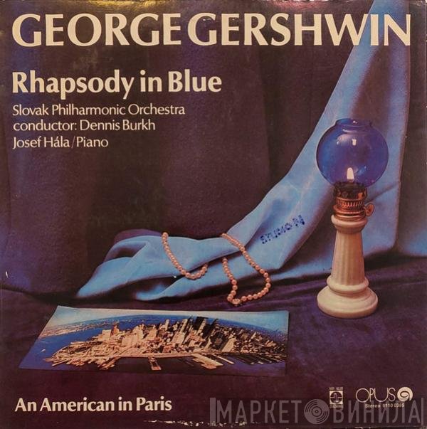 George Gershwin - Slovak Philharmonic Orchestra conductor: Dennis Burkh, Josef Hála  - Rhapsody In Blue / An American In Paris
