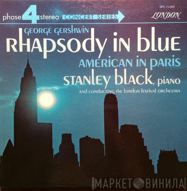 George Gershwin - Stanley Black, The London Festival Orchestra  - Rhapsody In Blue / American In Paris