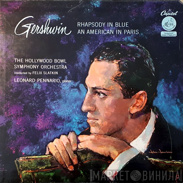 George Gershwin / The Hollywood Bowl Symphony Orchestra Conducted By Felix Slatkin, Leonard Pennario  - Rhapsody In Blue / An American In Paris