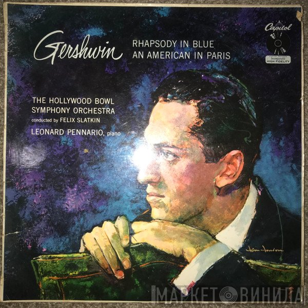 George Gershwin / The Hollywood Bowl Symphony Orchestra Conducted By Felix Slatkin, Leonard Pennario  - Rhapsody In Blue / An American In Paris