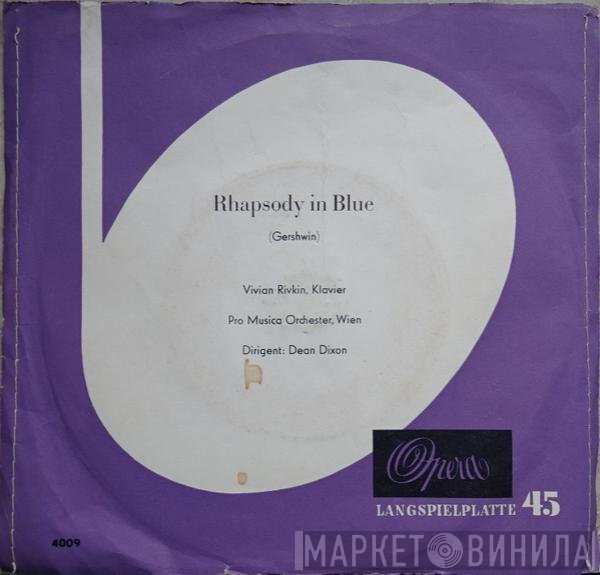 George Gershwin – Vivian Rivkin, Vienna Pro Musica Orchestra, Dean Dixon   - Rhapsody In Blue