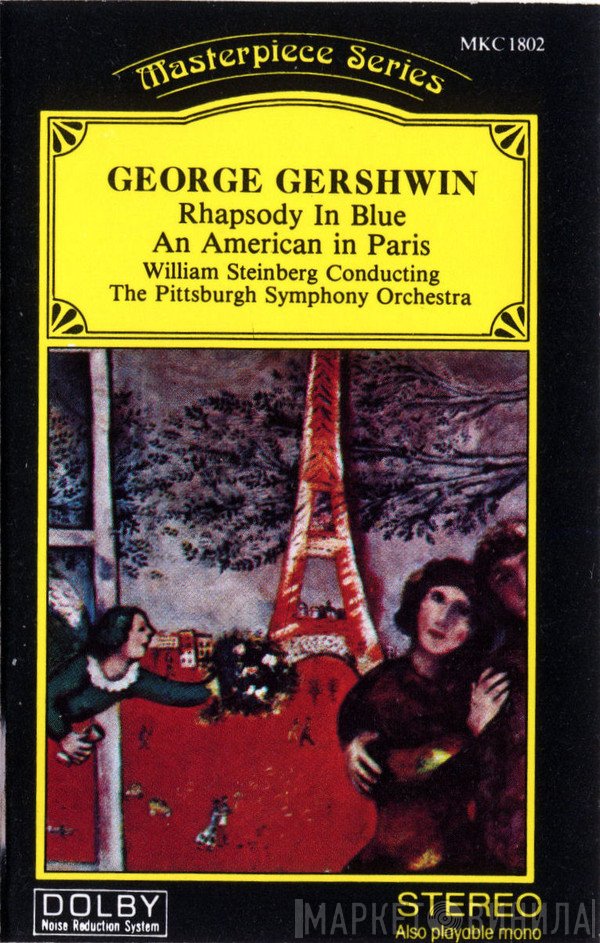 George Gershwin : William Steinberg Conducting The Pittsburgh Symphony Orchestra  - Rhapsody In Blue - An American In Paris