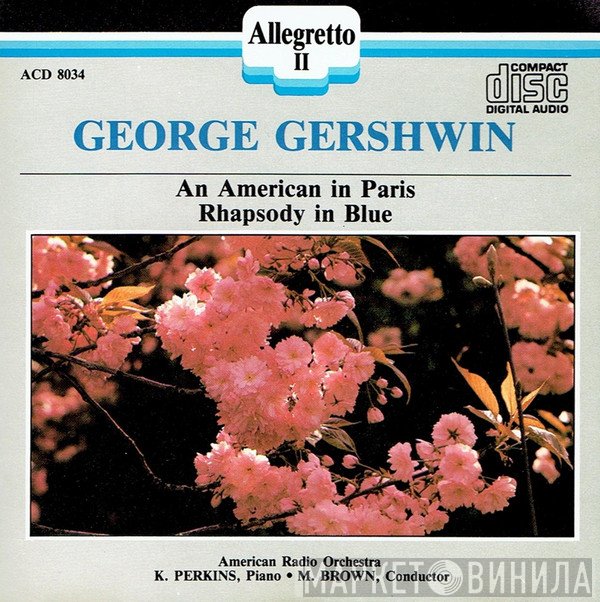George Gershwin, American Radio Symphony Orchestra, Kenneth Perkins , Malcolm Brown   - An American In Paris / Rhapsody In Blue