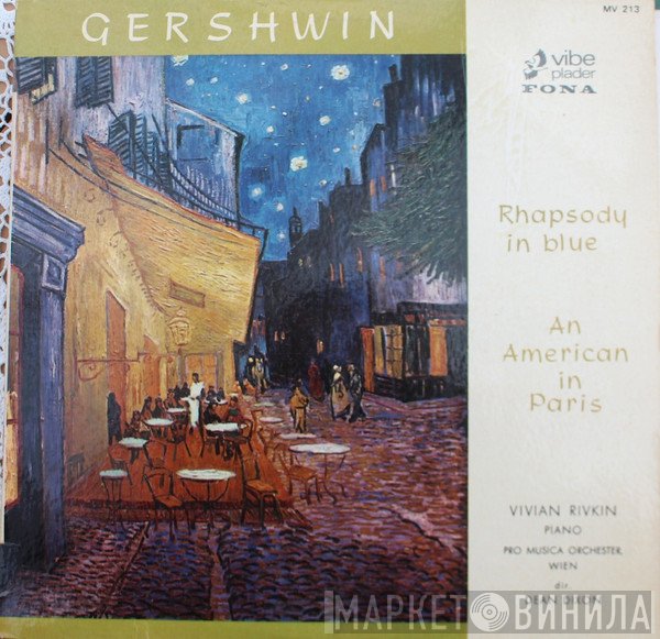 George Gershwin, Dean Dixon  Conducting The Vienna Pro Musica Orchestra, Vivian Rivkin  - Rhapsody In Blue / An Americain In Paris